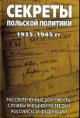 Sekrety pol'skoi politiki 1935-1945 gg. Rassekrechennye dokumenty Sluzhby voennoi razvedki Rossiiskoi Federatsii