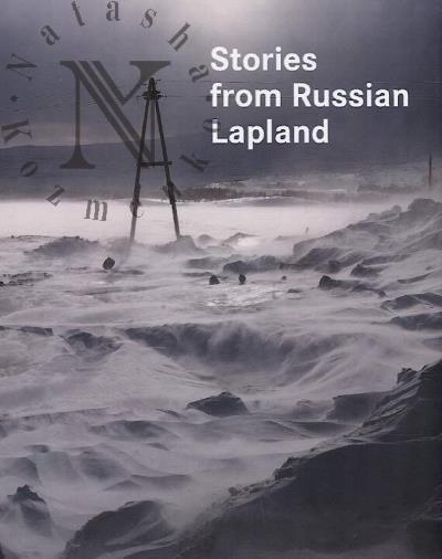 Gordasevich Andrei. Rasskazy iz russkoi Laplandii
